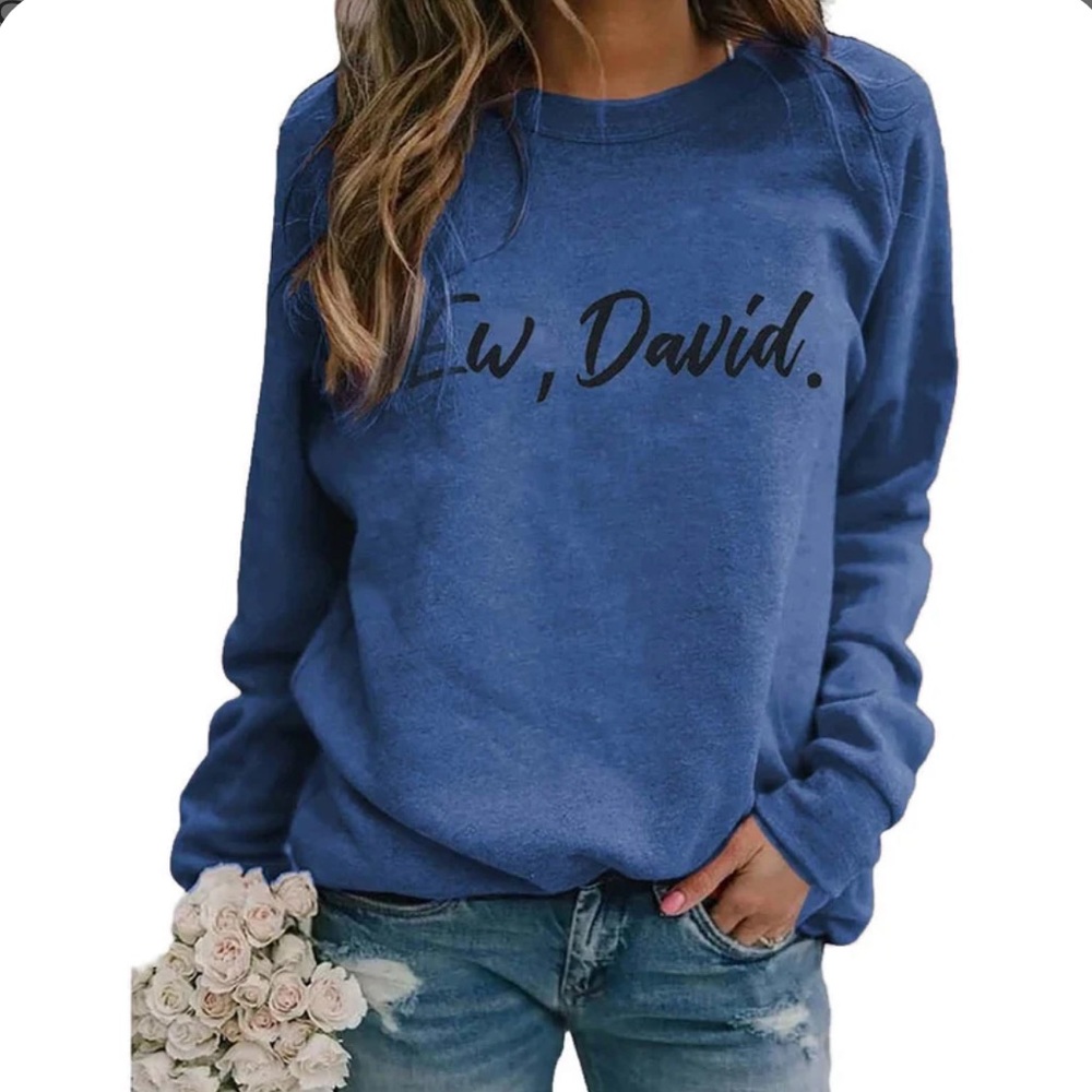 Ew, David Schitt’s Creek Blue Sweatshirt